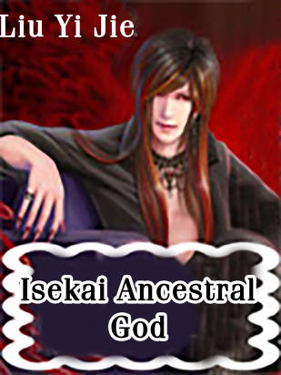 Isekai ：Ancestral God